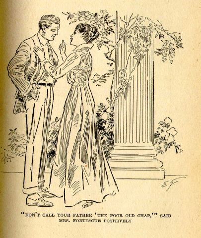 "Don't call your father 'the poor old chap,'" said Mrs. Fortescue positively.