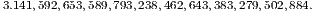 3.141,592,653,589,793,238,462,643,383,279,502,884.
