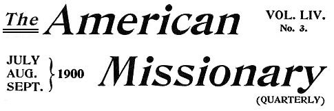 The American Missionary-July, Aug., Sept., 1900-Vol. LIV. No. 3