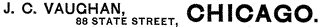 J. C. VAUGHAN, 88 STATE STREET,  CHICAGO.