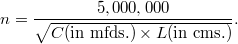 n = \frac{5,000,000}{\sqrt{C \textrm{(in mfds.)}  \times  L \textrm{(in cms.)}}}.