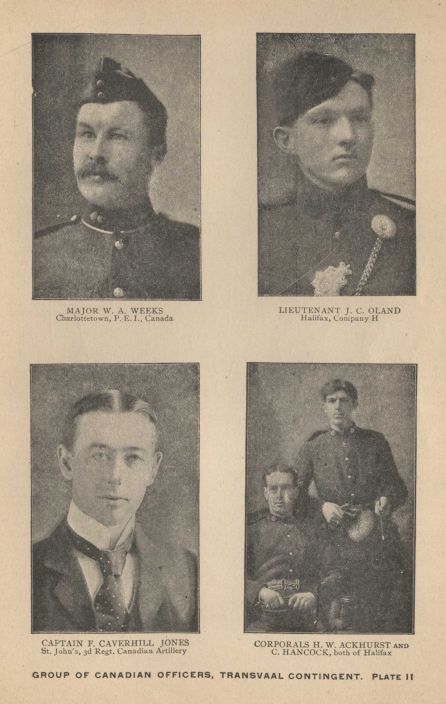 MAJOR W. A. WEEKS, Charlottetown, P.E.I., Canada, LIEUTENANT J. C. OLAND, Halifax, Company H, CAPTAIN F. CAVERHILL JONES, St. John's, 3d Regt. Canadian Artillery, CORPORALS H. W. ACKHURST AND C. HANCOCK, both of Halifax. GROUP OF CANADIAN OFFICERS, TRANSVAAL CONTINGENT.  PLATE II