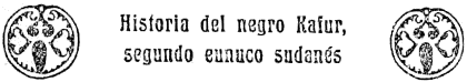 Historia del negro Kafur, segundo eunuco sudanés