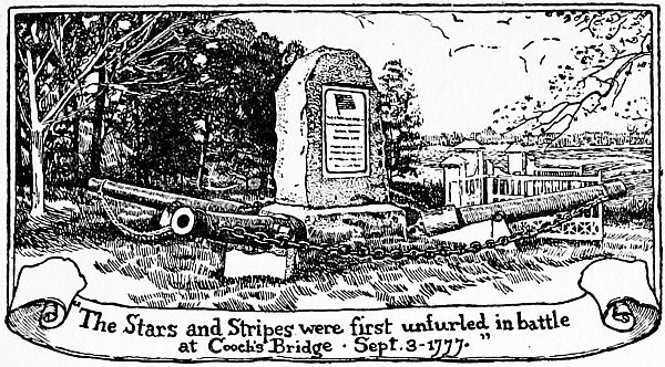 The Stars and Stripes were first unfurled in battle
at Cooch’s Bridge Sept. 3 1777.