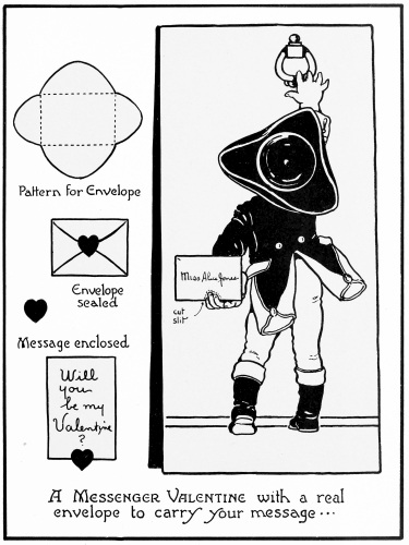 Plate 16  A Unique Valentine Design. In this one an
individual message can be written and put in the little envelope.
Variations, such as a little dog holding a valentine-letter or a bird
with one in his bill might be worked out similar to this idea.