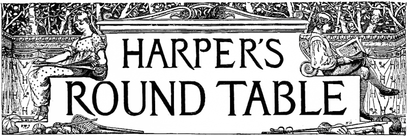 HARPER'S ROUND TABLE