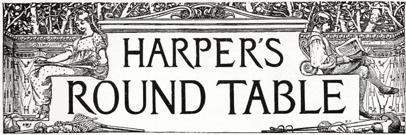 HARPER'S ROUND TABLE